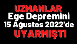 UZMANLAR 15 AĞUSTOS'DA UYARMIŞTI