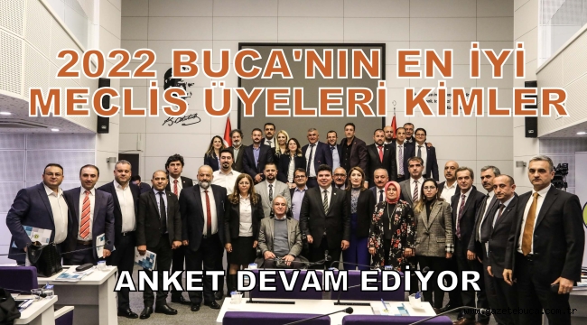 2022 BUCA'NIN EN İYİ MECLİS ÜYELERİ KİMLER? KAMUOYU ARAŞTIRMASI DEVAM EDİYOR
