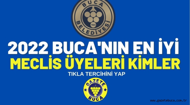 2022 BUCA'NIN EN İYİ MECLİS ÜYELERİ KİMLER?
