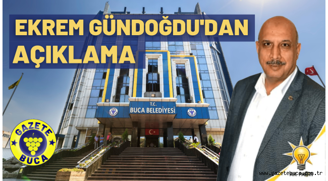 AK Parti Buca Belediyesi grup başkanvekili Ekrem Gündoğdu'dan açıklama