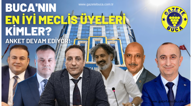 2022 BUCA'NIN EN İYİ MECLİS ÜYELERİ KİMLER? KAMUOYU ARAŞTIRMASI DEVAM EDİYOR