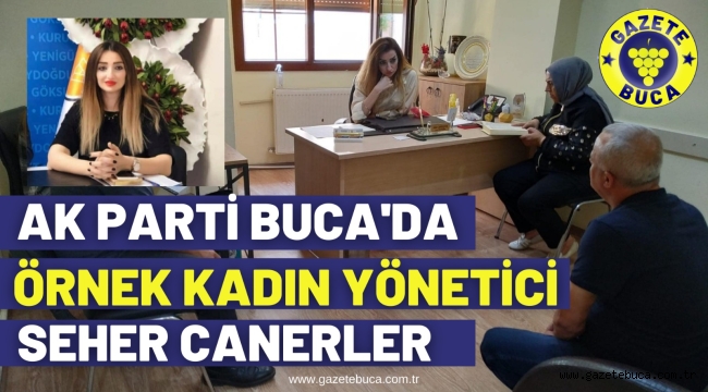 AK PARTİ BUCA'DA ÖRNEK KADIN YÖNETİCİ SEHER CANERLER
