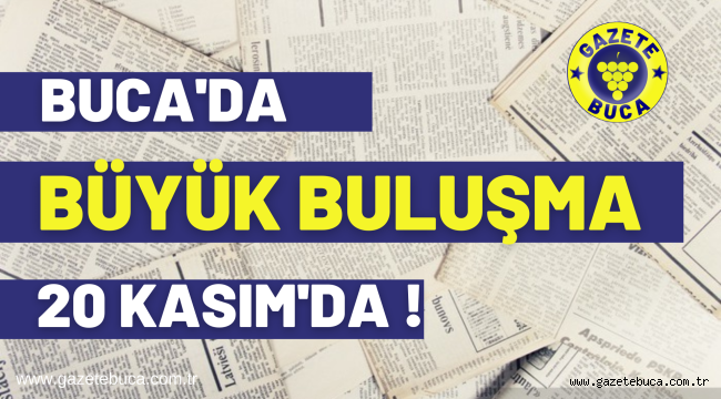 BUCA'DA BÜYÜK BULUŞMA 20 KASIM'DA