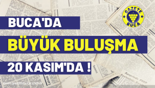 BUCA'DA BÜYÜK BULUŞMA 20 KASIM'DA