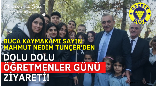 BUCA KAYMAKAMI SAYIN  MAHMUT NEDİM TUNÇER'DEN DOLU DOLU ÖĞRETMENLER GÜNÜ ZİYARETİ!