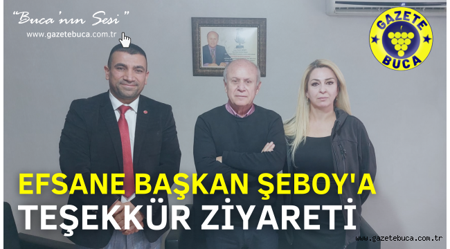 ŞEBOY'A TEŞEKKÜR ZİYARETİ