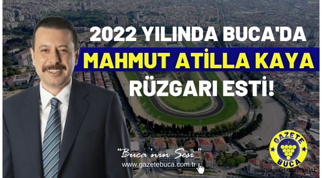 2022 YILINDA BUCA'DA MAHMUT ATİLLA KAYA RÜZGARI ESTİ!