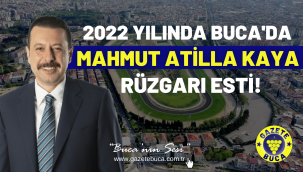 2022 YILINDA BUCA'DA MAHMUT ATİLLA KAYA RÜZGARI ESTİ!
