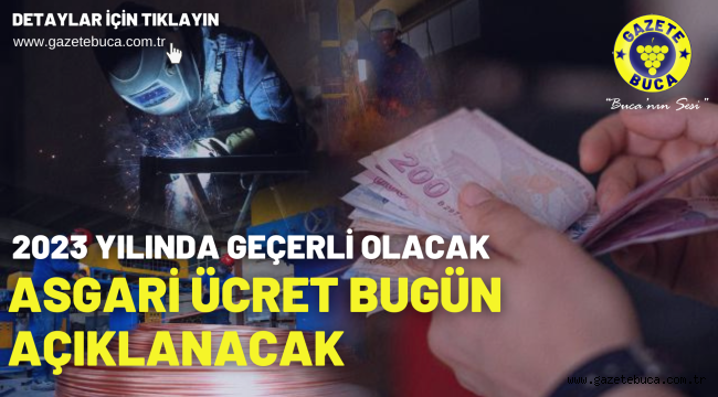 2023 yılında geçerli olacak asgari ücret bugün açıklanacak