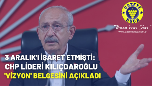 3 Aralık'ı işaret etmişti: CHP lideri Kılıçdaroğlu 'vizyon' belgesini açıkladı