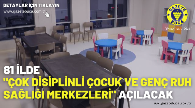 81 ilde "Çok Disiplinli Çocuk ve Genç Ruh Sağlığı Merkezleri" açılacak