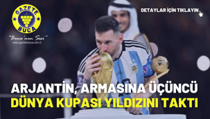 Arjantin, armasına üçüncü Dünya Kupası yıldızını taktı