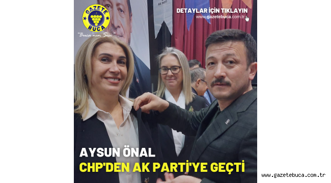 AYSUN ÖNAL CHP'DEN AK PARTİ'YE GEÇTİ
