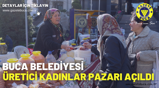 Buca Belediyesi Üretici Kadınlar Pazarı açıldı