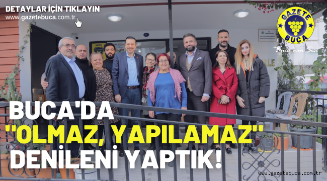 Buca'da "olmaz, yapılamaz" denilenleri yaptık!