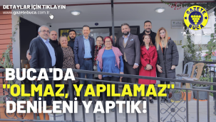Buca'da "olmaz, yapılamaz" denilenleri yaptık!