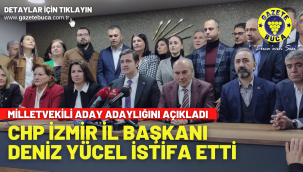 CHP İZMİR İL BAŞKANI DENİZ YÜCEL İSTİFA ETTİ!