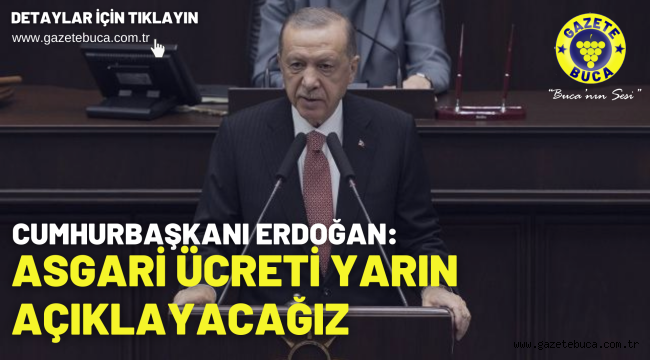Cumhurbaşkanı Erdoğan: Asgari ücreti yarın açıklayacağız