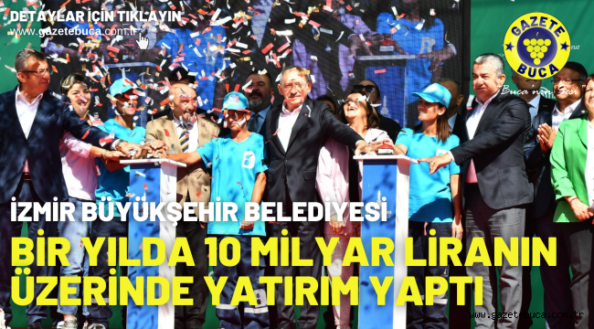 İzmir Büyükşehir Belediyesi bir yılda 10 milyar liranın üzerinde yatırım yaptı