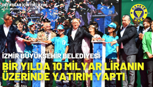 İzmir Büyükşehir Belediyesi bir yılda 10 milyar liranın üzerinde yatırım yaptı