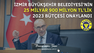 İzmir Büyükşehir Belediyesi'nin 25 milyar 900 milyon TL'lik 2023 bütçesi onaylandı