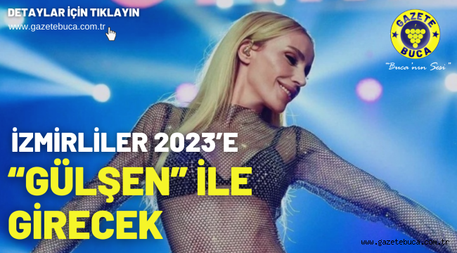 İzmirliler 2023'e "Gülşen" ile girecek