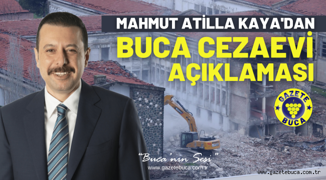 MAHMUT ATİLLA KAYA'DAN BUCA CEZAEVİ AÇIKLAMASI!