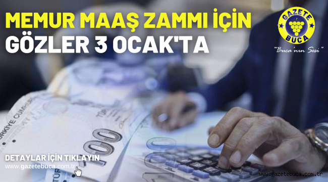 Memur maaş zammı için gözler 3 Ocak'ta