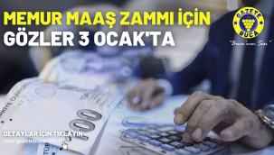 Memur maaş zammı için gözler 3 Ocak'ta