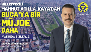 MİLLETVEKİLİ MAHMUT ATİLLA KAYA'DAN BUCA'YA BİR MÜJDE DAHA!