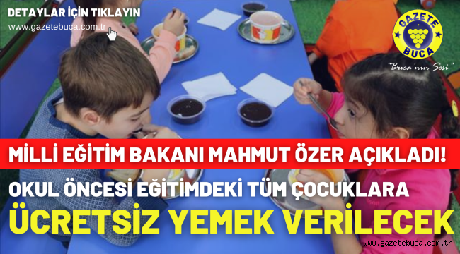Okul öncesi eğitimdeki tüm çocuklara ücretsiz yemek verilecek