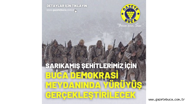 SARIKAMIŞ ŞEHİTLERİMİZ İÇİN BUCA'DA YÜRÜYÜŞ DÜZENLENECEK