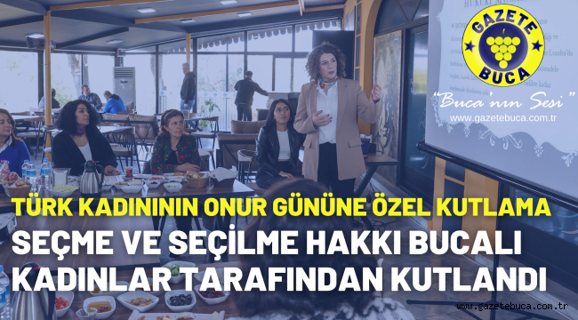 Seçme ve seçilme hakkı Bucalı kadınlar tarafından kutlandı