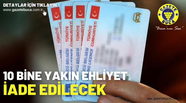 10 bine yakın ehliyet iade edilecek
