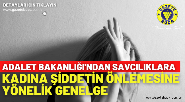 Adalet Bakanlığı'ndan savcılıklara kadına şiddetin önlemesine yönelik genelge