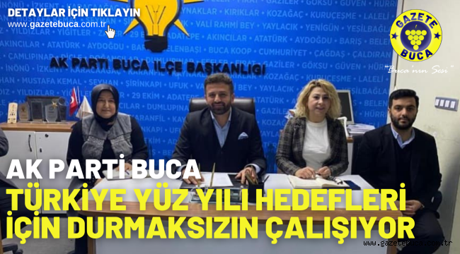 AK Parti Buca Türkiye Yüz Yılı Hedefleri İçin Durmaksızın Çalışıyor