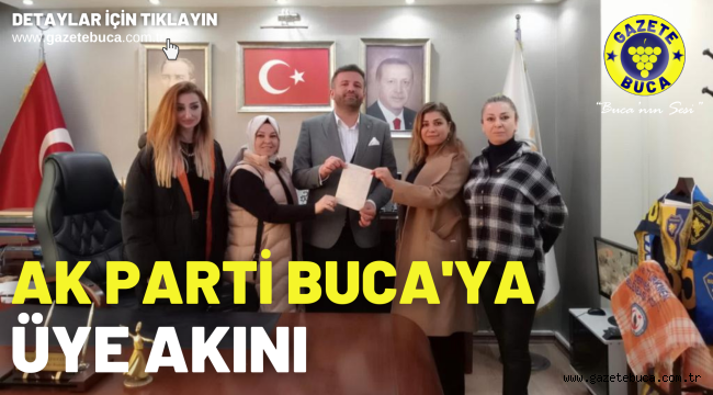 AK PARTİ BUCA'YA ÜYE AKINI