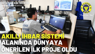 Akıllı İhbar Sistemi alanında dünyaya önerilen ilk proje oldu