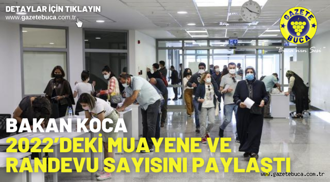 Bakan Koca, 2022'deki muayene ve randevu sayısını paylaştı