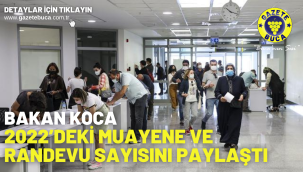 Bakan Koca, 2022'deki muayene ve randevu sayısını paylaştı
