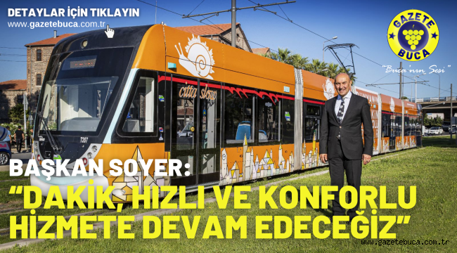 Başkan Soyer: "Dakik, hızlı ve konforlu hizmete devam edeceğiz"