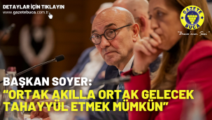 Başkan Soyer: "Ortak akılla ortak gelecek tahayyül etmek mümkün"