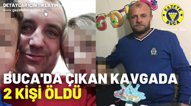 Buca'da çıkan kavgada 2 kişi öldü