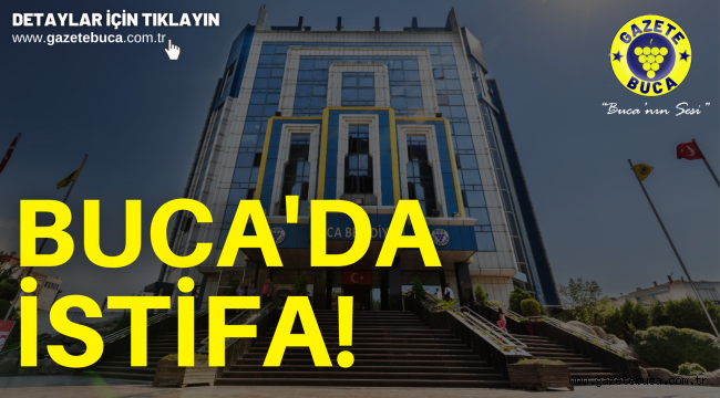 BUCA'DA İSTİFA!
