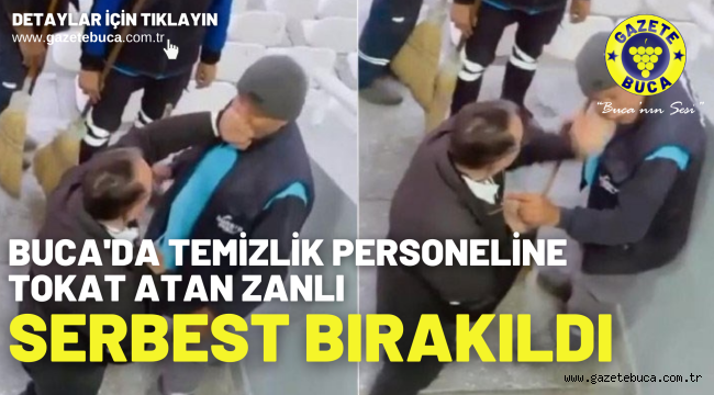 Buca'da temizlik personeline tokat atan zanlı serbest bırakıldı