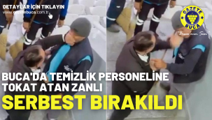 Buca'da temizlik personeline tokat atan zanlı serbest bırakıldı