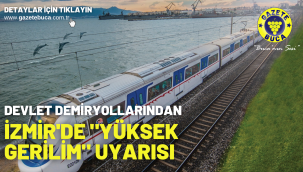 Devlet Demiryollarından İzmir'de "yüksek gerilim" uyarısı