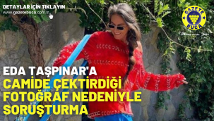 Eda Taşpınar'a camide çektirdiği fotoğraf nedeniyle soruşturma
