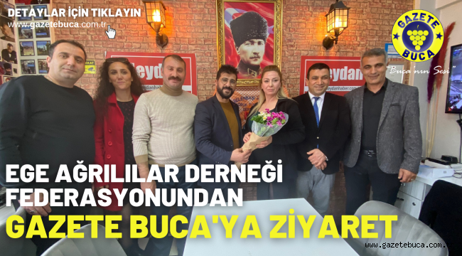 Ege Ağrılılar Kültür Dayanışma Derneği Federasyonundan Gazete Buca'ya Ziyaret