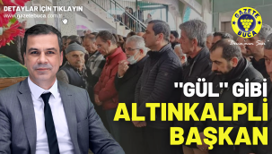 "GÜL" GİBİ ALTINKALPLİ BAŞKAN